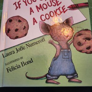 IF YOU GIVE A MOUSE A COOKIE BY LAURA JOFFE NUMEROFF NEW